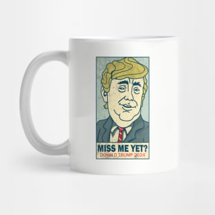 Miss Me Yet - Donald Trump 2024 Mug